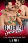 Because You Loved Me (Baytown Boys #3) by Ian Finn