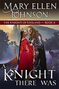 A Knight There Was (The Knights of England #2) by Mary Ellen Johnson