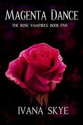 Magenta Dance: A WhyChoose Romance (The Rose Vampires #5) by Ivana Skye