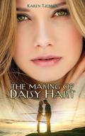 The Making of Daisy Hart by Karen Tjebben