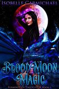 Blood Moon Magic: A Why Choose Novel (Elements of Twilight #1) by Isobelle Carmichael