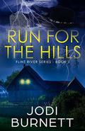 Run For The Hills (Flint River #1) by Jodi Burnett