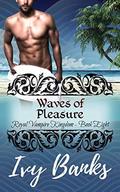 Waves Of Pleasure: A Quick & Dirty Paranormal  (Royal Vampire Kingdom) by Ivy Banks