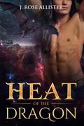 Heat of the Dragon (Kiss of the Dragon #2) by J. Rose Allister