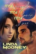 My Strength, My Power, My Love by Linda Mooney