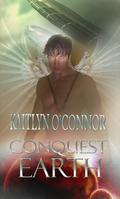 Conquest: Earth by Angelique Anjou, Kaitlyn O'Connor