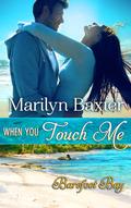 When You Touch Me (Barefoot Bay World) by Marilyn Baxter