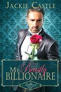 My Beastly Billionaire: A Clean Billionaire Romance (The Grimwood Legacy #1) by Jackie Castle