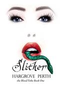 Slither (the Blood Tithe #1) by Hargrove Perth