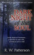 Dark Night of the Soul: In the darkest of moments...a sacrifice to end a life...a rescue to save a soul. (Heart and Soul #3) by R.W. Patterson