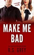 Make Me Bad by R.S. Grey