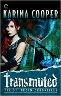 Transmuted (The St. Croix Chronicles #6) by Karina Cooper