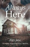 Always Here (Alphas' Homestead #6) by Alex Jane