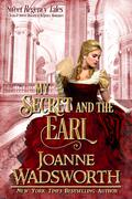 My Secret and the Earl: A Clean & Sweet Historical Regency Romance (Sweet Regency Tales #4) by Joanne Wadsworth