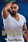 How Not to Break by Susan Hawke