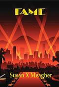 Fame by Susan X. Meagher