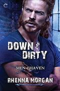 Down & Dirty (Men of Haven #6) by Rhenna Morgan