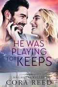 He was Playing for Keeps (Magnolia Valley #4) by Cora Reed