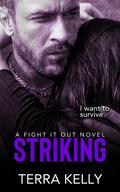 Striking (Fight It Out #4) by Terra Kelly