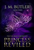 Princess Reviled (Tue-Rah Chronicles #3) by J.M. Butler