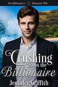 Crushing on the Billionaire (The Billionaire's Reluctant Bride #2) by Cynthia Savage