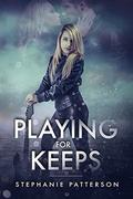 Playing for Keeps by Stephanie Patterson