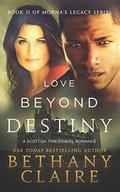 Love Beyond Destiny (Morna's Legacy #11) by Bethany Claire