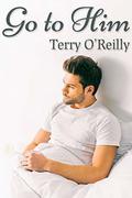 Go to Him by Terry O'Reilly