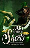 Lucky Between the Sheets: An Anthology of Stories that Get to the Point (Between the Sheets: Anthologies) by L.A. Boruff