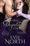 Three Desperate Choices (The Brothers Mortmain #3) by Evie North