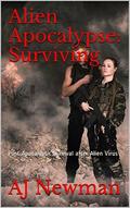 Alien Apocalypse: Surviving (The Adventures of John Harris #1) by A.J. Newman