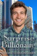 Surprise Billionaire  (Worth a Billion) by Dyanne Gordon Green