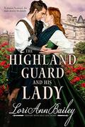 The Highland Guard and His Lady by Lori Ann Bailey