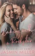 Baking With A Rockstar by Jasmin Miller