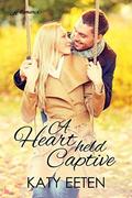 A Heart Held Captive by Katy Eeten
