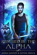 Rescued by the Alpha by Alyssa Breck