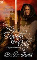 For This Knight Only by Barbara Bettis