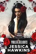 Violent Delights by Jessica Hawkins