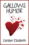 Gallows Humor by Carolyn Elizabeth