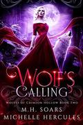 Wolf's Calling (Wolves of Crimson Hollow #2) by M.H. Soars