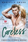Careless: A Movie Star Accidental Marriage Romance (Santa Barbara Secrets #2) by Marcella Swann