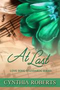 At Last (Love Song Standards #5) by Cynthia Roberts