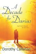A Decade for Darius by Dorothy Callahan