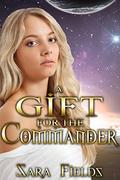 A Gift for the Commander by Sara Fields