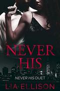 Never His (Never His Duet #1) by Lia Ellison