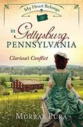 My Heart Belongs in Gettysburg, Pennsylvania: Clarissa's Conflict (My Heart Belongs) by Murray Pura