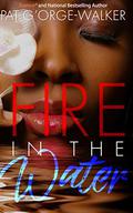 Fire in the Water by Pat G'Orge-Walker