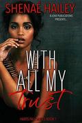 With All My Trust (Harts Fall #1) by Shenaé Hailey