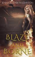 Blaze and Borne (Draghans of Firiehn #2) by Jenna Elizabeth Johnson