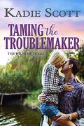 Taming the Troublemaker (The Hills of Texas #3) by Kadie Scott